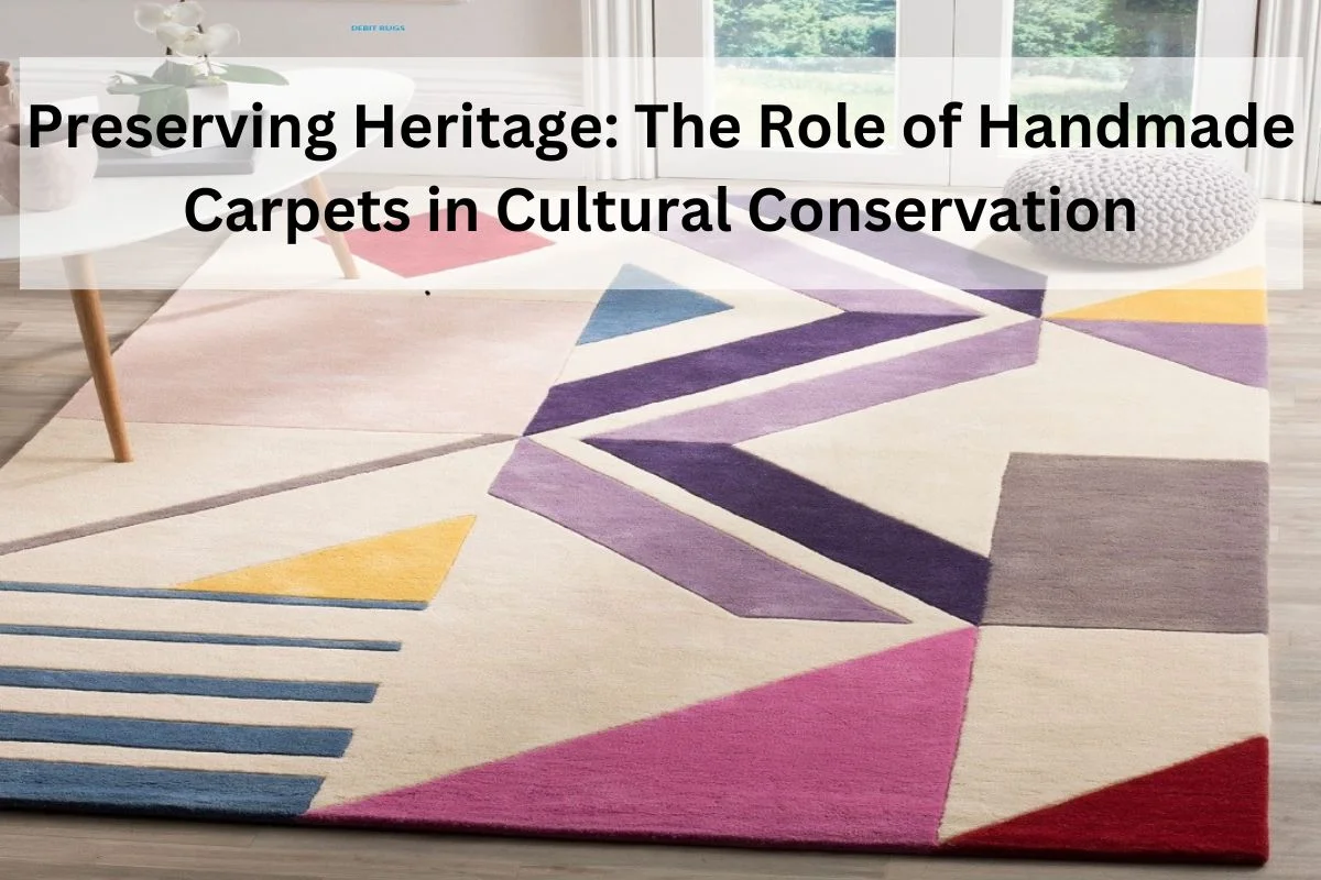 You are currently viewing Preserving Heritage: The Role of Handmade Carpets in Cultural Conservation
