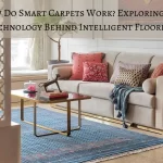 How Do Smart Carpets Work? Exploring the Technology Behind Intelligent Flooring