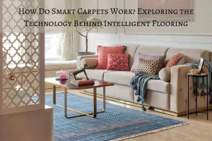 Read more about the article How Do Smart Carpets Work? Exploring the Technology Behind Intelligent Flooring